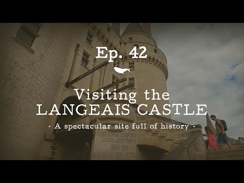 {Ep. 42} Visiting the LANGEAIS CASTLE · A spectacular site full of history