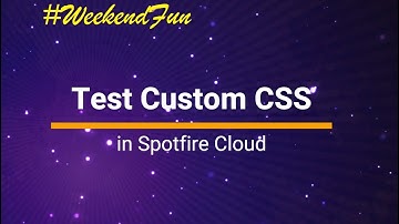 Testing CSS Styles in Spotfire Cloud
