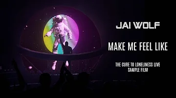 Jai Wolf - Make Me Feel Like (Cure to Loneliness Live Sample Film)