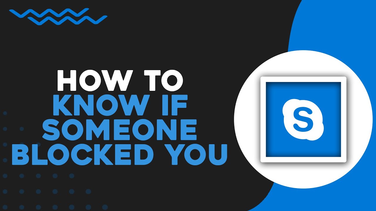 How To Know If Someone Has Blocked You on Skype (Quick Tutorial)