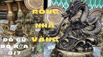 🔴🔴Đồ Cổ _ Đồ Xưa _ Rồng Nhã Vàng _ Đồ Đồng Xưa Cũ. Chiều 3/7. #đồcổ #đồcổcầnthơ #đồđồng #đồcũ
