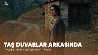 Taş Duvarlar Arkasında - Psychedelic Anatolian Rock Version