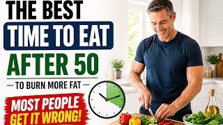 The Best Time to Eat After 50 to Burn More Fat Most People Get It Wrong