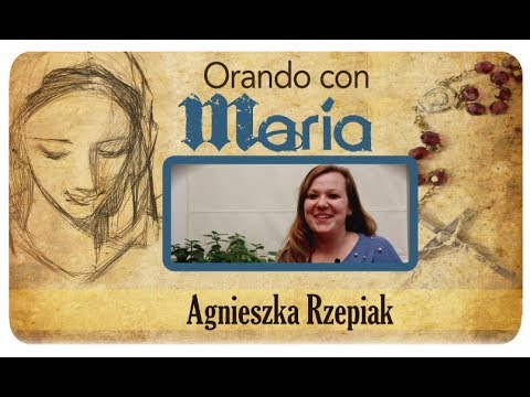 Orando con María:  Agnieszka Rzepiak