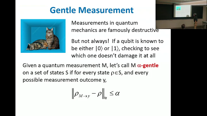 Scott Aaronson | Gentle Measurement of Quantum Sta...