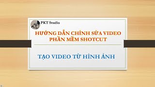 Hướng dẫn tạo video từ hình ảnh bằng phần mềm Shotcut | PKT Studio screenshot 5