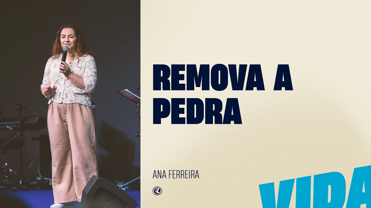 Remova a Pedra | Pra. Ana Ferreira