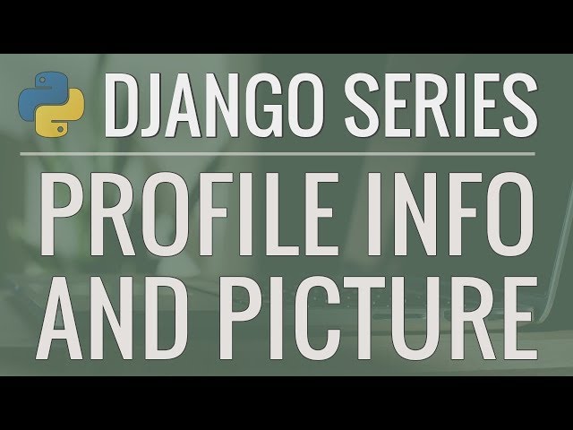 Python Django Tutorial: Full-Featured Web App Part 8 - User Profile and Picture