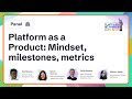 Platform As A Product Mindset Milestones Metrics Platform As A Product Mindset Milestones Metrics
