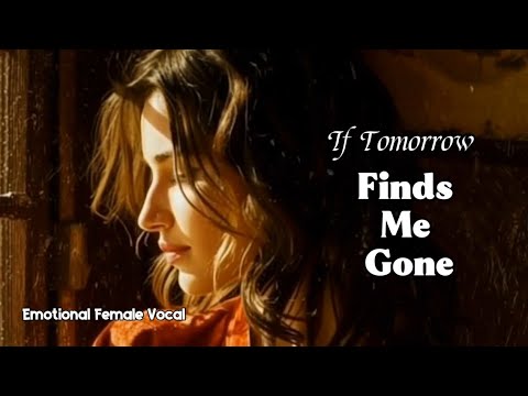 If Tomorrow Finds Me Gone Original Sad Ballad Emotional Female Vocal 
