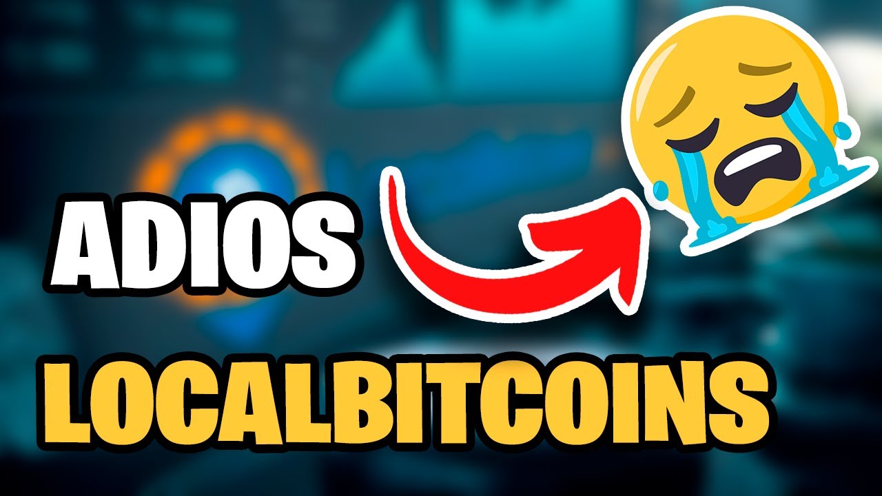 ¡LOCALBITCOINS CIERRA! ¿QUE PASARA CON MIS BITCOINS? 😱
