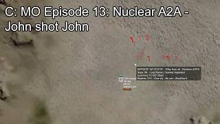 C: MO Episode 13: Nuclear A2A - John shot John