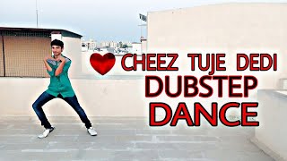 Dil Cheez Tuje Dedi Dance Dubstep Dance Kings United Song