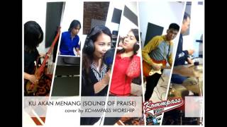 Ku Akan Menang (Sound Of Praise) cover by Kommpass Worship