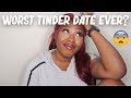 storytime: the worst tinder date *ever*