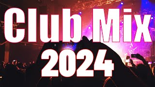 CLUB MIX 2024 🔥 Mashups & EDM Remixes Of Popular Songs 🔥 DJ Remix & Club Music Mix