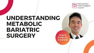 Understanding Metabolic Bariatric Surgery - NHCS Public Forum Talk on 3 August 2024