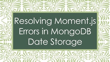 Resolving Moment.js Errors in MongoDB Date Storage