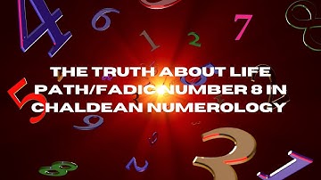 The Truth About Life Path/Fadic Number 8 In Chaldean Numerology