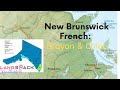 New Brunswick French: Brayon & Chiac