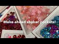 MAKE AHEAD SHAKER POCKETS/MAKE AHEAD EMBELLISHMENTS/BUILD YOUR STASH!