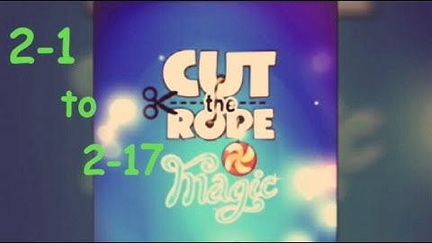 Cut The Rope; Magic 2-1 to 2-17 (Mushroom Land) full |Arsim LP
