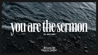 You Are The Sermon || Ps. Nico Smit