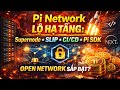 🔥 Pi Network LỘ HẠ TẦNG: Supernode + SLIP + CI/CD + Pi SDK – Open Network SẮP BẬT?