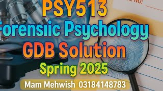 PSY513 Forensic Psychology GDB Solution | Spring 2025 Assignment Help | Complete Guide