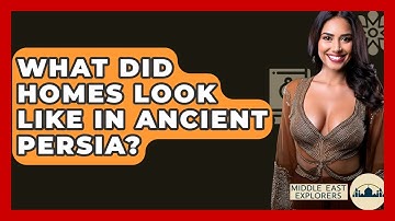 What Did Homes Look Like In Ancient Persia? - Middle East Explorers