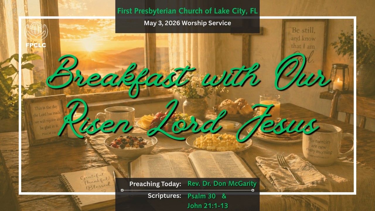 May 3, 2026 Sunday Worship Service - First Presbyterian Church of Lake City, Fl