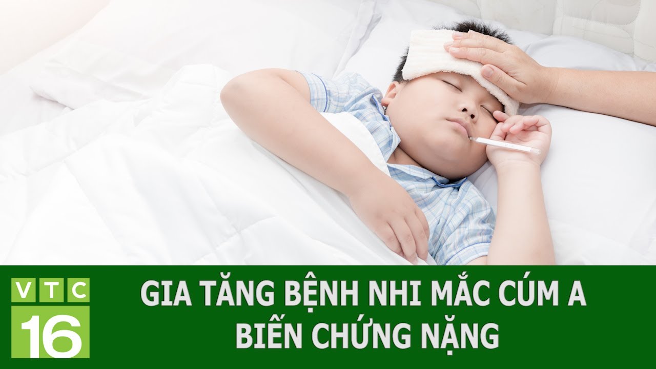 GIA TĂNG BỆNH NHI MẮC CÚM A BIẾN CHỨNG NẶNG | VTC16