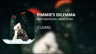 PIMMIE'S DILEMMA - PARTYNEXTDOOR, Drake & Pim (clean)