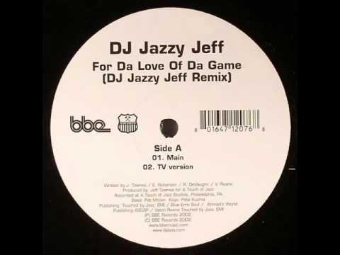 DJ Jazzy Jeff - For Da Love Of Da Game (DJ Jazzy Jeff Remix) (TV Version)