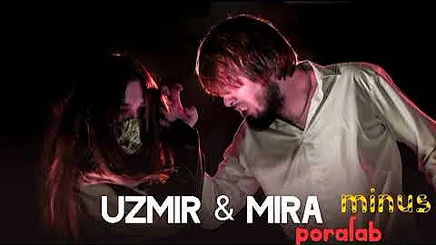 UZmir & Mira - Poralab   ( minus orginal  )