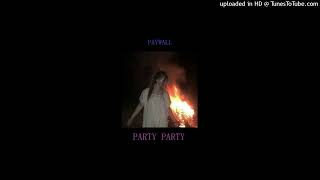 PAYWALL - PARTY PARTY (SLOWED VERSION)