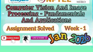 Computer Vision And Image Processing -Fundamentals And Applications Week 1 assignment Answer#Jan2026