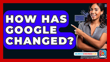 How Has Google Changed? - SearchEnginesHub.com