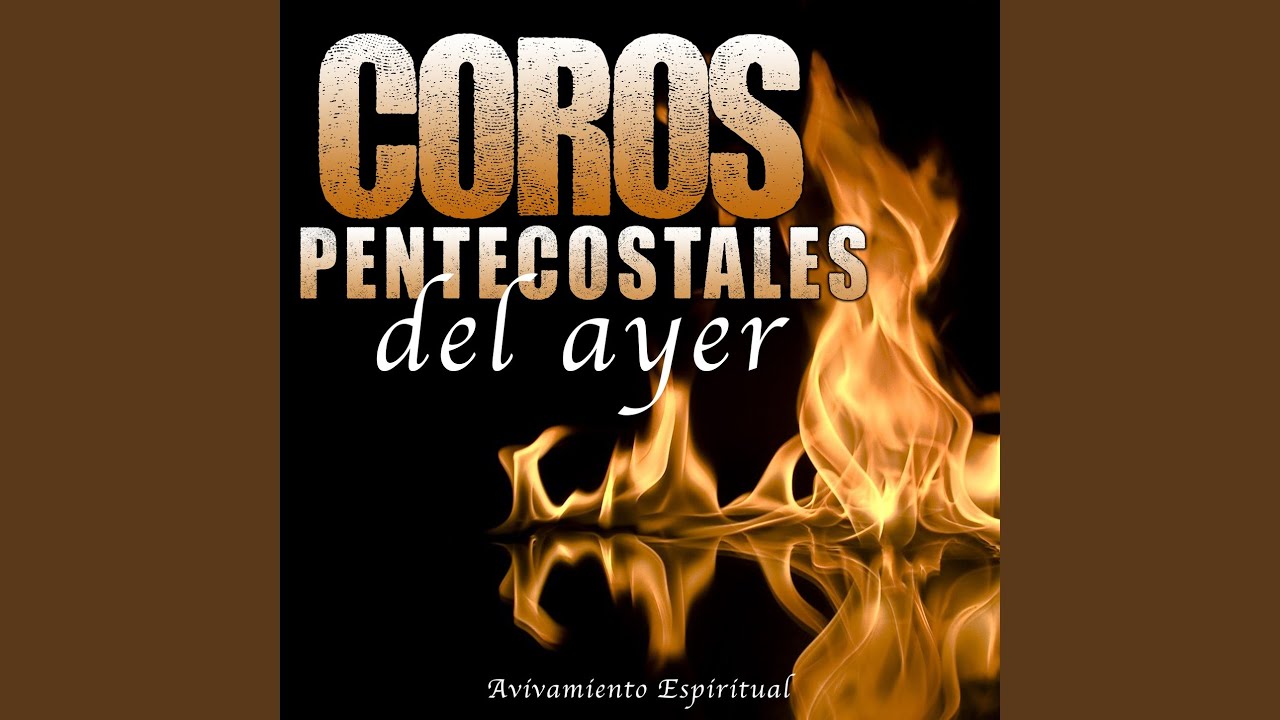 Coros Pentecostales Del Ayer