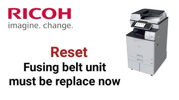 Ricoh Reset Fusing Belt Unit needs to be replace now? Reset Fusing belt unit must be replace now.