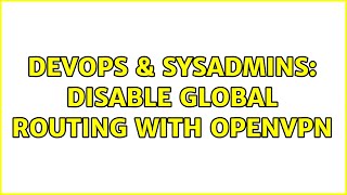 Famous DevOps & SysAdmins: Disable global routing with OpenVPN Profile