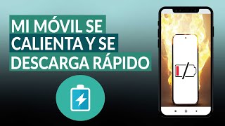 Mi MÓVIL SE CALIENTA mucho y se descarga rápido la batería - Solución