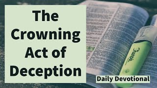 The Crowning Act of Deception | Daily Devotional | The Faith I Live By screenshot 5