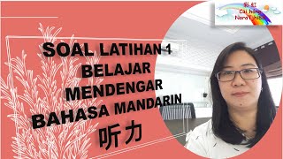 SOAL LATIHAN 1 BELAJAR MENDENGARKAN BAHASA MANDARIN (MATERI 1-6) 听力