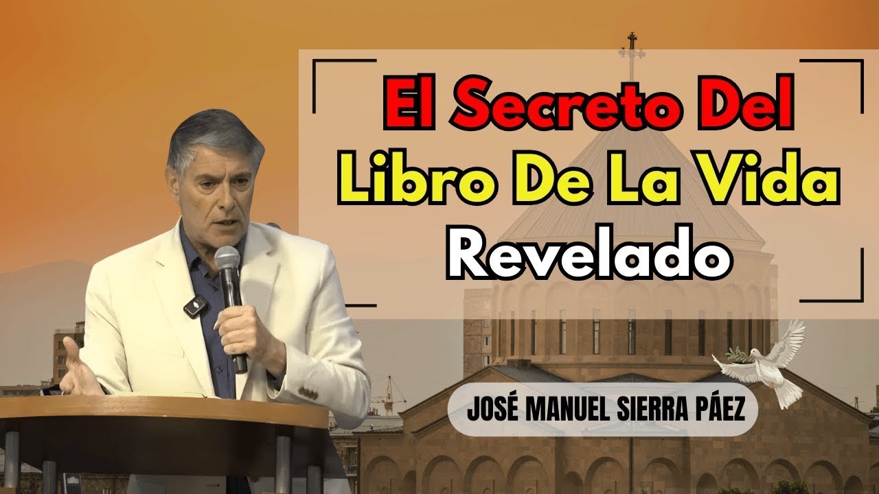 El Secreto Del Libro De La Vida Revelado - Pastor José Manuel Sierra ...