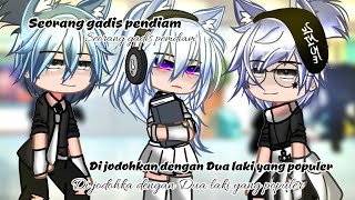 ☆SEORANG GADIS PENDIAM DI JODOHKAN DUA LAKI YANG POPULER☆//GCMM/GLMM INDONESIA//