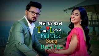 Keno Vasale Keno Dobale True Love Full Tittle Song Rishi Pihu, Mon Fhagun.