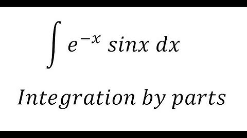 Calculus Help: Integral ∫ e^(-x)  sinx dx - Integration by parts - Techniques - Solutions