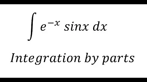 Calculus Help: Integral ∫ e^(-x)  sinx dx - Integration by parts - Techniques - Solutions
