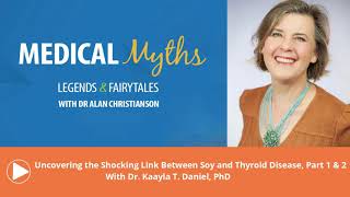 Podcast - Uncovering the Shocking Link Between Soy and Thyroid Disease w/Dr  Kaayla T Daniel, PhD